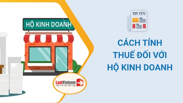 Cách tính thuế mới đối với hộ kinh doanh, cá nhân kinh doanh